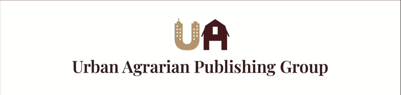 Published By The Urban Agrarian Publishing Group